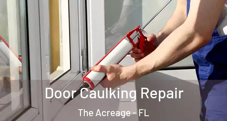  Door Caulking Repair The Acreage - FL