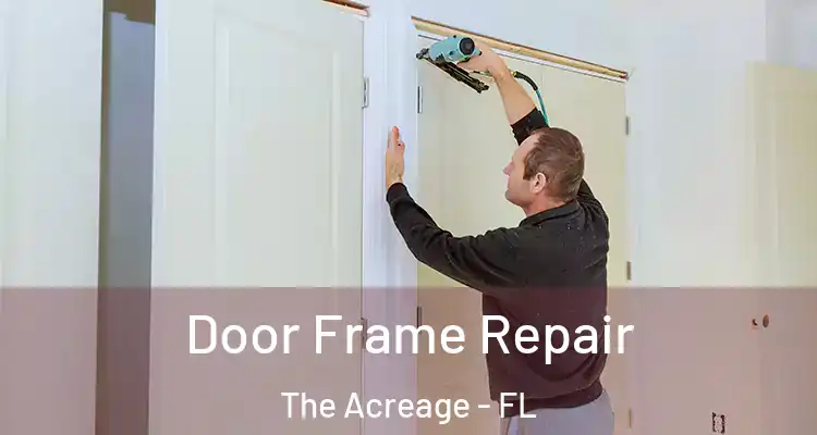  Door Frame Repair The Acreage - FL