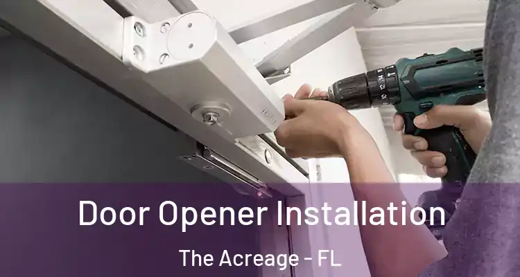  Door Opener Installation The Acreage - FL