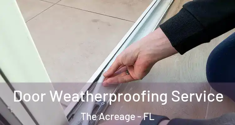  Door Weatherproofing Service The Acreage - FL