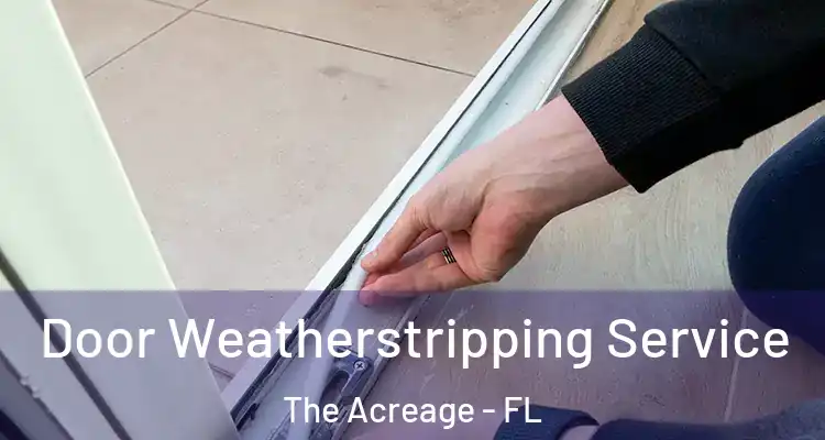  Door Weatherstripping Service The Acreage - FL