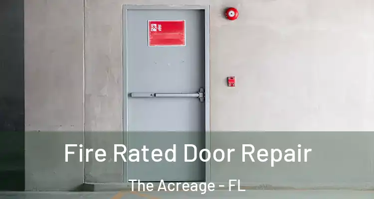  Fire Rated Door Repair The Acreage - FL
