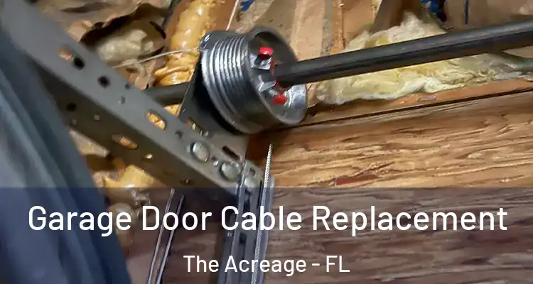  Garage Door Cable Replacement The Acreage - FL