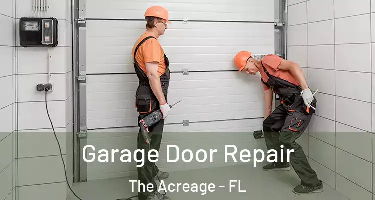  Garage Door Repair The Acreage - FL