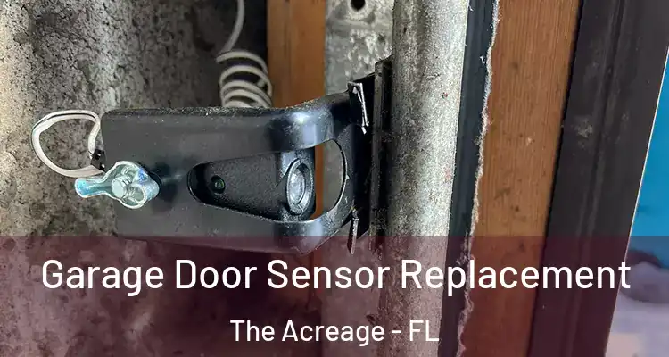  Garage Door Sensor Replacement The Acreage - FL