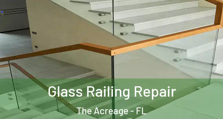  Glass Railing Repair The Acreage - FL