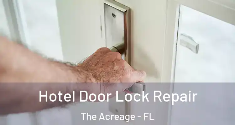  Hotel Door Lock Repair The Acreage - FL