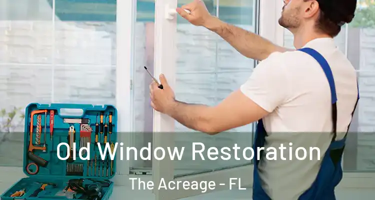  Old Window Restoration The Acreage - FL