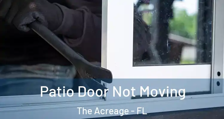  Patio Door Not Moving The Acreage - FL