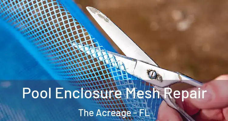  Pool Enclosure Mesh Repair The Acreage - FL