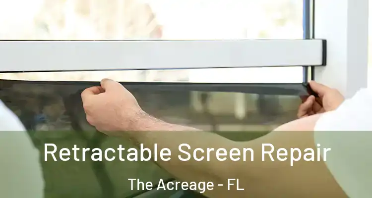  Retractable Screen Repair The Acreage - FL