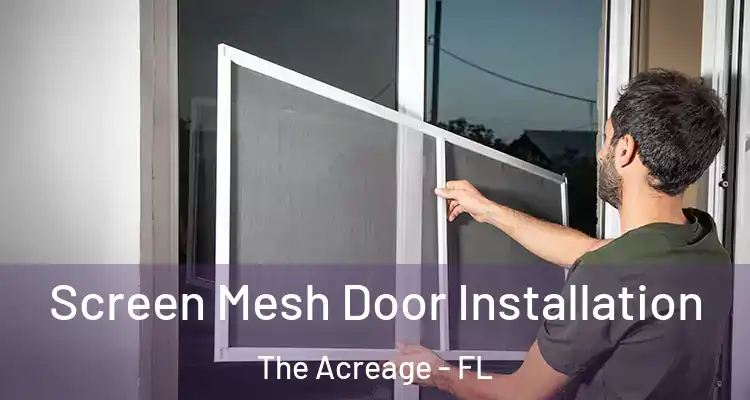  Screen Mesh Door Installation The Acreage - FL