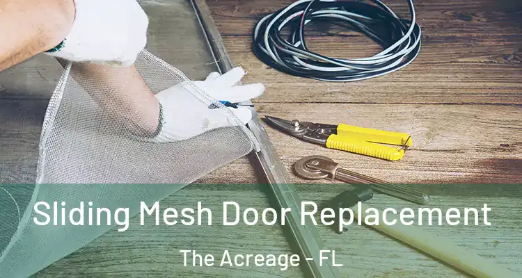  Sliding Mesh Door Replacement The Acreage - FL
