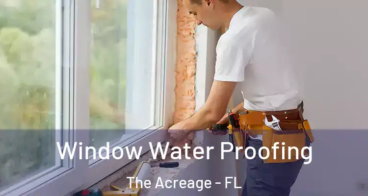  Window Water Proofing The Acreage - FL